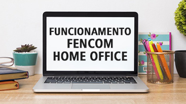 FUNCIONAMENTO FENCOM HOME OFFICE O MOMENTO É DE ASSEGURAR A SAÚDE E A SEGURANÇA DE TODOS