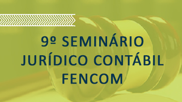 SEMINÁRIO JURÍDICO CONTÁBIL FENCOM 2021