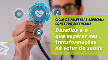 Ciclo de Palestras: conteúdo essencial para entender o futuro do setor saúde!