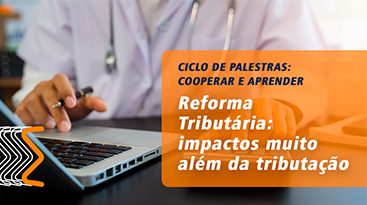 Ciclo de Palestras: Reforma Tributária: impactos muito além da tributação